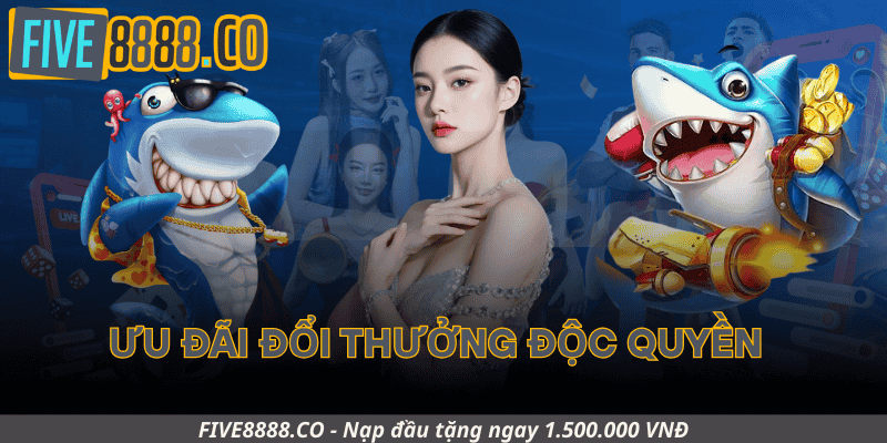 Ưu Đãi Đổi Thưởng Độc Quyền Tại Five88