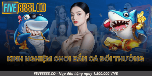 Kinh Nghiệm Chơi Bắn Cá Đổi Thưởng Hiệu Quả