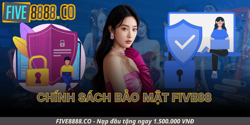 Chính Sách Bảo Mật Five88