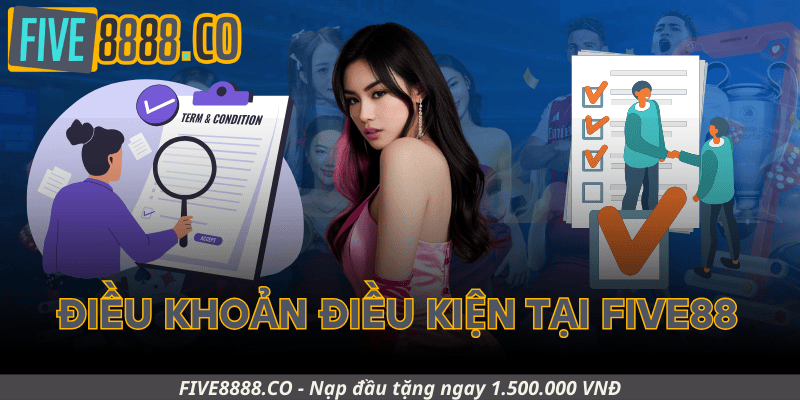 Điều Khoản Điều Kiện Tại Five88