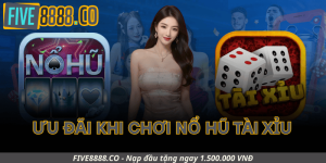 Ưu Đãi Khi Chơi Nổ Hũ Tài Xỉu