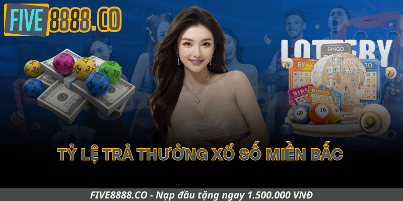 Tỷ Lệ Trả Thưởng Xổ Số Miền Bắc