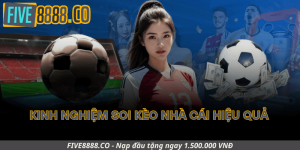Kinh Nghiệm Soi Kèo Nhà Cái Hiệu Quả