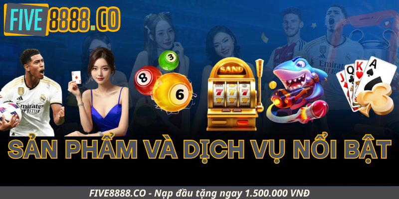 Sản phẩm và dịch vụ nổi bật tại Five88