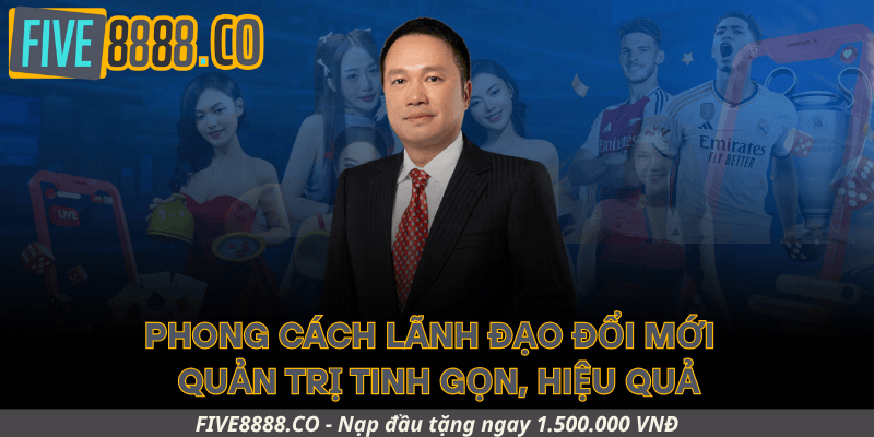 Phong cách lãnh đạo đổi mới – Quản trị tinh gọn, hiệu quả