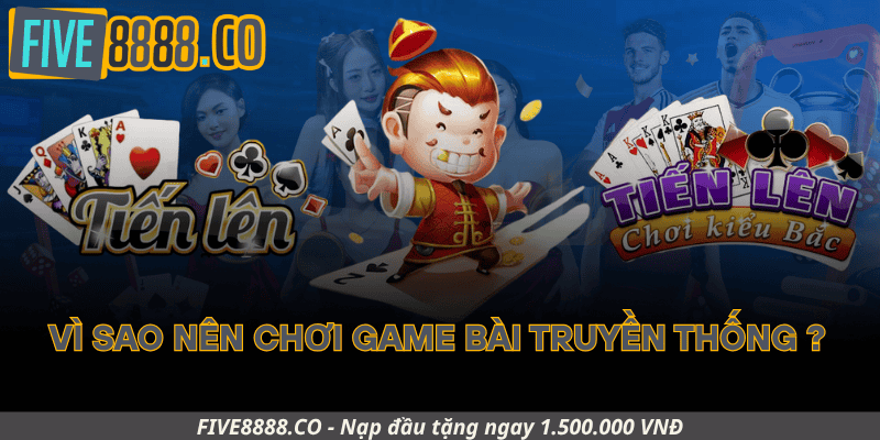 Vì Sao Nên Chơi Game Bài Truyền Thống Tại Five88?