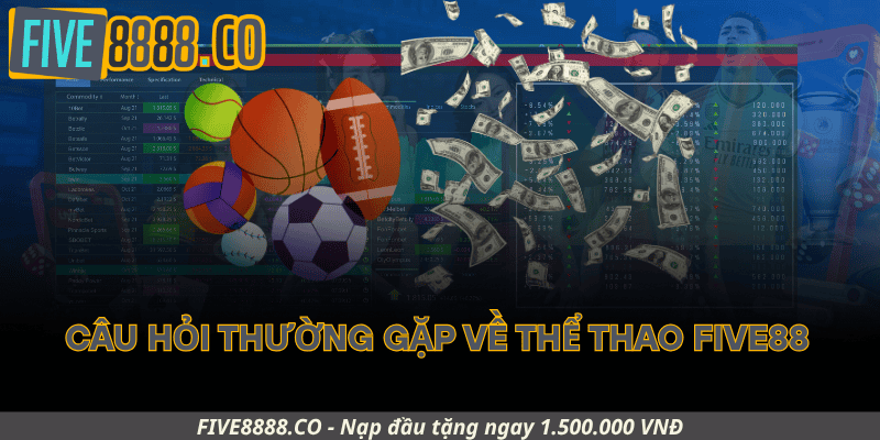 Câu Hỏi Thường Gặp Về Thể Thao Five88